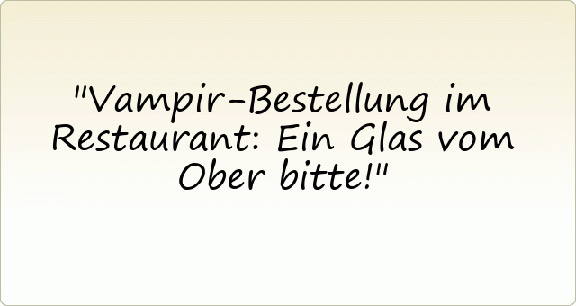 Vampir-Bestellung im Restaurant: Ein Glas vom Ober bitte!